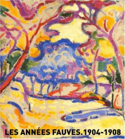 Les annes Fauves. 1904-1908 par Jean-Louis Ferrier