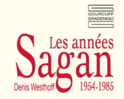 Les annes Sagan : 1954-1985 par Denis Westhoff
