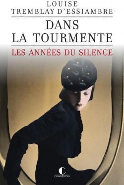 Les annes du silence, tome 1 : La tourmente par Louise Tremblay D`Essiambre