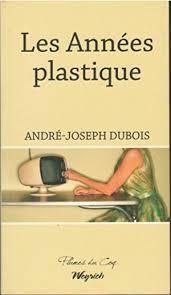 Les annes plastique par Andr-Joseph Dubois