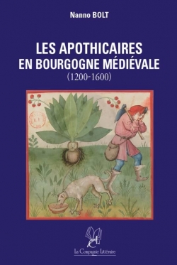Les apothicaires en Bourgogne mdivale (1200-1600) par Nanno Bolt