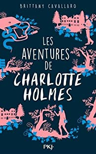Les aventures de Charlotte Holmes, tome 1 par Brittany Cavallaro