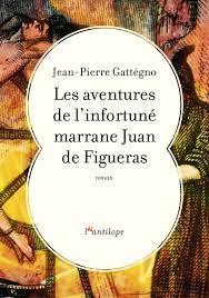 Les aventures de l'infortun marrane Juan de Figueras par Jean-Pierre Gattgno