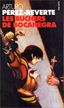 Les aventures du capitaine Alatriste, Tome 2 : Les Bchers de Bocanegra par Arturo Prez-Reverte