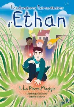 Les aventures extraordinaires d'Ethan, tome 1 : La pierre magique par Dominique Durand