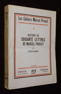 Les Cahiers Marcel Proust, tome 5 : Autour de soixante lettres de Marcel Proust par Lucien Daudet