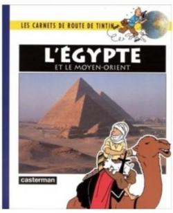Les carnets de route de Tintin : L'Egypte et le moyen-orient par Maximilien Dauber