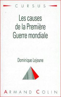 Les causes de la Premire Guerre mondiale par Dominique Lejeune