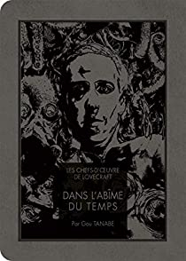 Les chefs-d\'oeuvre de Lovecraft : Dans l\'abme du temps (manga) par Gou Tanabe