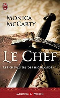 Les chevaliers des Highlands, tome 1 : Le chef par Monica McCarty