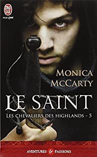 Les chevaliers des Highlands, tome 5 : Le saint par Monica McCarty