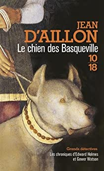 Les chroniques d\'Edward Holmes et Gower Watson, tome 2 : Le Chien des Basqueville par Jean d` Aillon