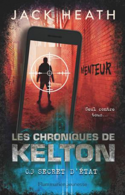 Les chroniques de Kelton, tome 3 : Secret d'état par Jack Heath