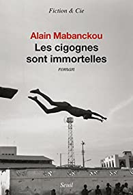 Les cigognes sont immortelles par Alain Mabanckou