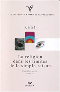 Les classiques de la Philosophie : La religion dans les limites de la simple raison par Emmanuel Kant