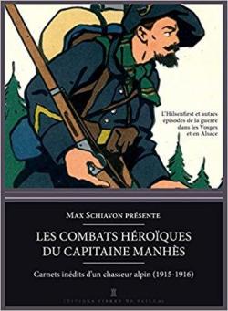 Les combats hroques du capitaine Manhs : Carnets indits d'un chasseur alpin dans les Vosges (1915-1916) par Max Schiavon