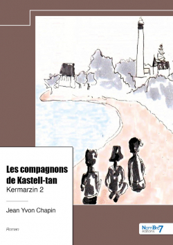 Les compagnons de Kastell-tan - Kermarzin 2 par Jean Yvon Chapin