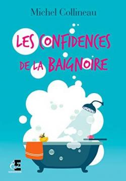 Les confidences de la baignoire par Michel Collineau