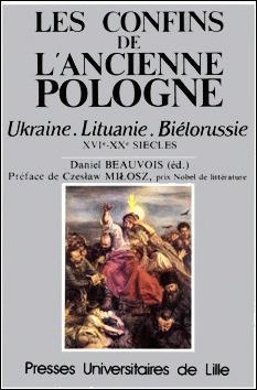 Les confins de l'ancienne Pologne par Daniel Beauvois