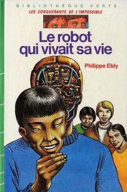 Les conqurants de l'Impossible, tome 11 : Le robot qui vivait sa vie par Philippe Ebly