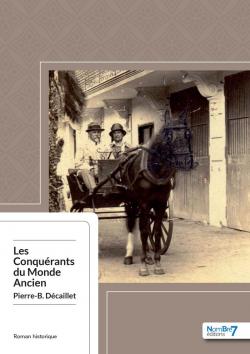Les Conqurants du Monde Ancien par Pierre-B. Dcaillet