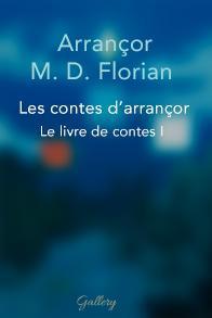 Les contes d\'Arranor, tome 1 par Florian Arranor