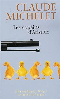 Les copains d'Aristide : Histoires d'ici et d'ailleurs par Claude Michelet