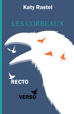 Les corbeaux : Recto Verso par Katy Rastel