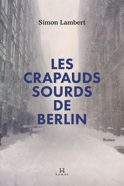 Les crapauds sourds de Berlin par Simon Lambert