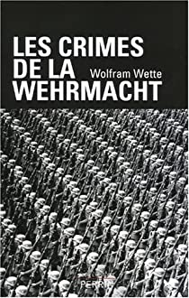 Les crimes de la Wehrmacht par Wolfram Wette