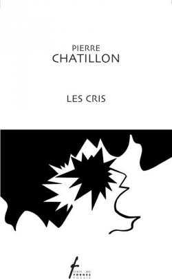 Les cris par Pierre Chatillon