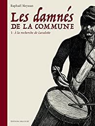 Les damns de la Commune, tome 1 : A la recherche de Lavalette par Raphal Meyssan