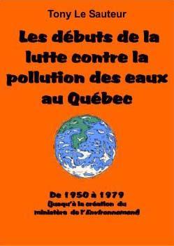 Les dbuts de la lutte contre la pollution des eaux au Qubec par Tony Le Sauteur