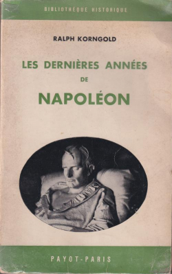Les dernires annes de Napolon par Ralph Korngold