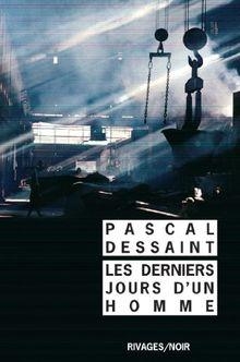 Les derniers jours d'un homme par Pascal Dessaint