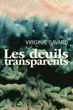 Les deuils transparents par Virginie Savard