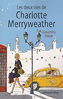 Les deux vies de Charlotte Merryweather par Alexandra Potter
