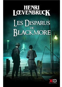Les disparus de Blackmore d'Henri Loevenbruck - XO Editions