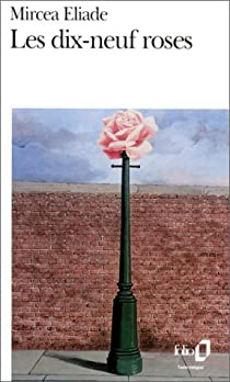 Les dix-neuf roses par Mircea Eliade