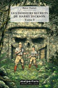 Les dossiers secrets de Harry Dickson, tome 5 par Brice Tarvel