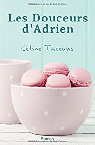 Les douceurs d'Adrien par Cline Theeuws