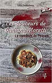 Les douceurs de Giuliana Moretti : La cannibale de Pescara par Lily Padioleau