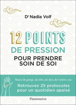 Les douze points de pression merveilleux pour prendre soin de soi par Nadia Volf
