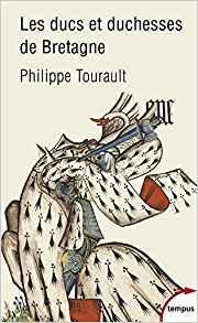 Les ducs et duchesses de Bretagne par Philippe Tourault