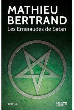 Les meraudes de Satan par Mathieu Bertrand (II)