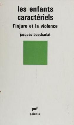Les enfants caractriels, l'injure et la violence par Jacques Boucharlat