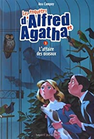 Les enqutes d'Alfred et Agatha, tome 1 : L'affaire des oiseaux  par Ana Campoy