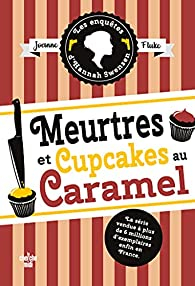 Les enqutes d'Hannah Swensen, tome 5 : Meurtres et cupcakes au caramel par Joanne Fluke