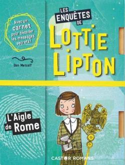 Les enqutes de Lottie Lipton, tome 6 : L'aigle de Rome par Dan Metcalf