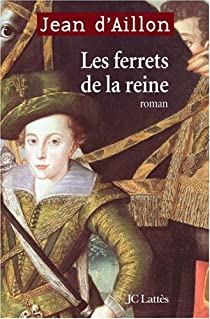 Les enqutes de Louis Fronsac, tome 1 : Les Ferrets de la reine par Jean d` Aillon
